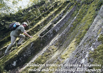 Különleges természeti ritkaság a vulkanikus eredetű andezit oszlopokból álló Nagyhegy Különleges természeti ritkaság a vulkanikus eredetű andezit oszlopokból álló Nag