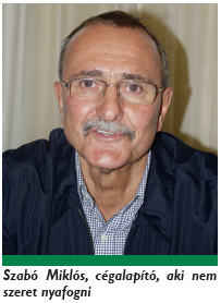 Szabó Miklós, cégalapító, aki nem szeret nyafogni